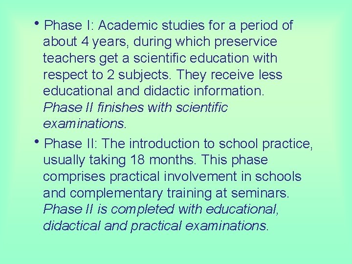 h. Phase I: Academic studies for a period of about 4 years, during which