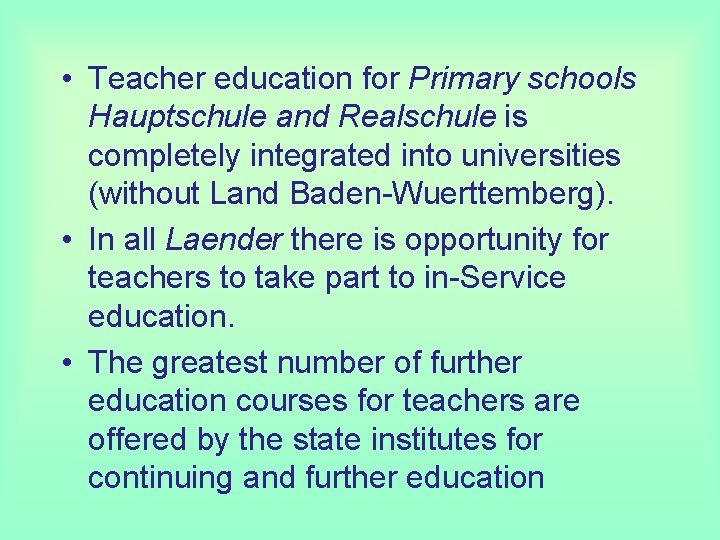  • Teacher education for Primary schools Hauptschule and Realschule is completely integrated into