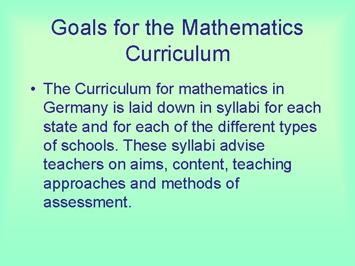 Goals for the Mathematics Curriculum • The Curriculum for mathematics in Germany is laid