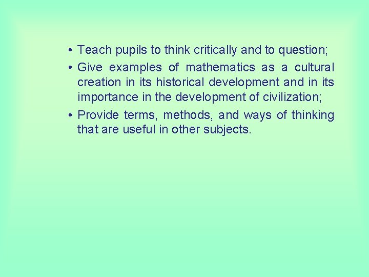  • Teach pupils to think critically and to question; • Give examples of