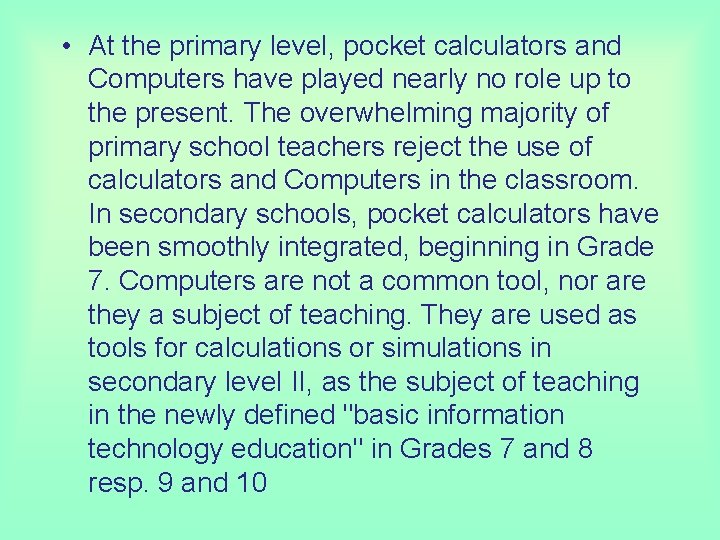  • At the primary level, pocket calculators and Computers have played nearly no