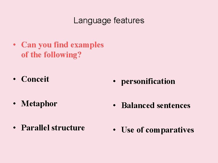 Language features • Can you find examples of the following? • Conceit • personification