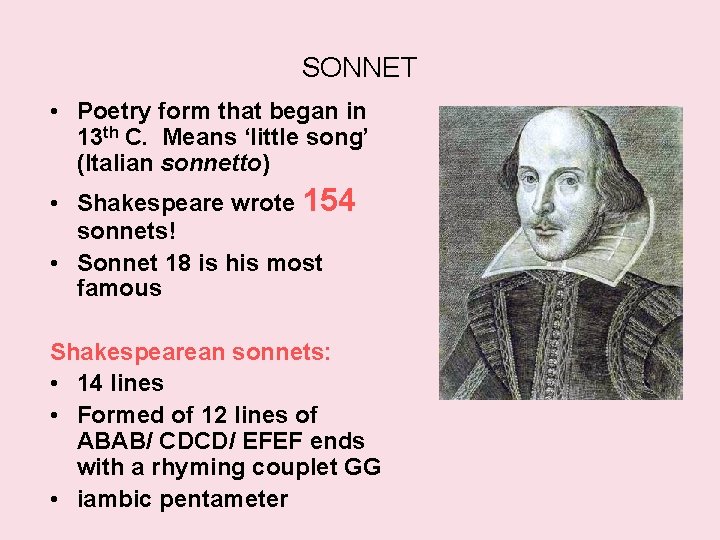 SONNET • Poetry form that began in 13 th C. Means ‘little song’ (Italian
