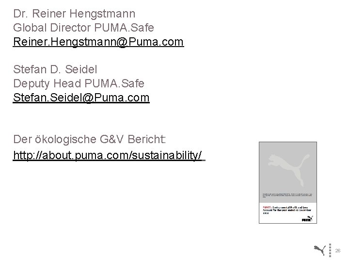 Dr. Reiner Hengstmann Global Director PUMA. Safe Reiner. Hengstmann@Puma. com Stefan D. Seidel Deputy