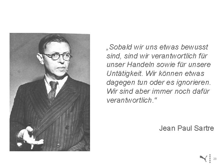 „Sobald wir uns etwas bewusst sind, sind wir verantwortlich für unser Handeln sowie für