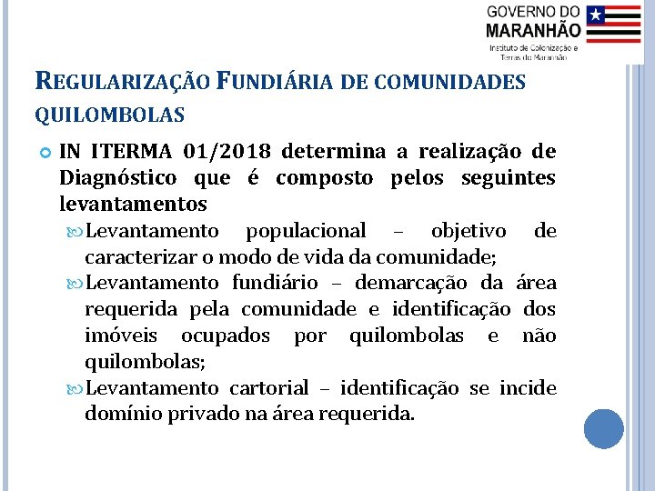 REGULARIZAÇÃO FUNDIÁRIA DE COMUNIDADES QUILOMBOLAS IN ITERMA 01/2018 determina a realização de Diagnóstico que
