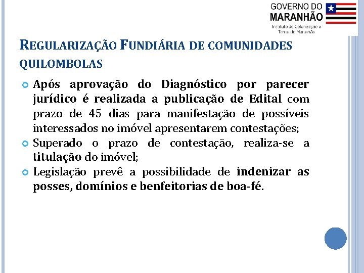 REGULARIZAÇÃO FUNDIÁRIA DE COMUNIDADES QUILOMBOLAS Após aprovação do Diagnóstico por parecer jurídico é realizada