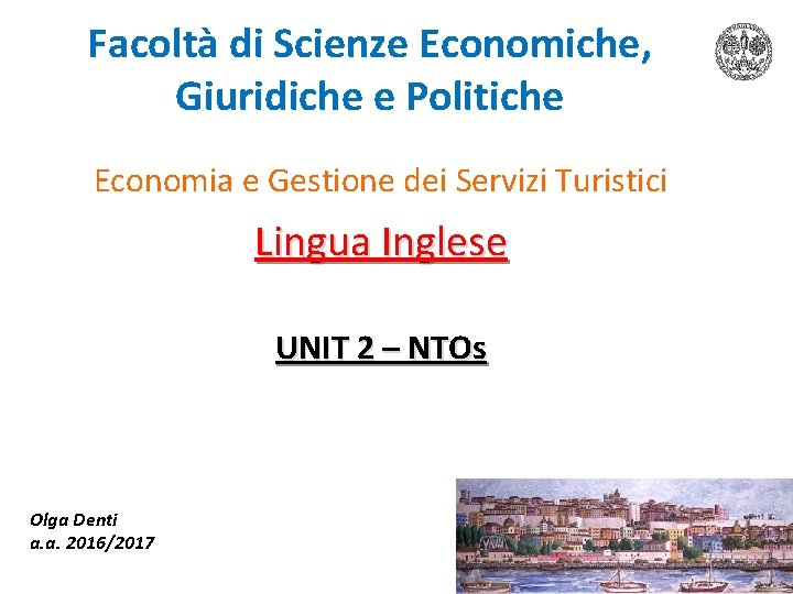 Facoltà di Scienze Economiche, Giuridiche e Politiche Economia e Gestione dei Servizi Turistici Lingua Facoltà di Scienze Economiche, Giuridiche e Politiche Economia e Gestione dei Servizi Turistici Lingua