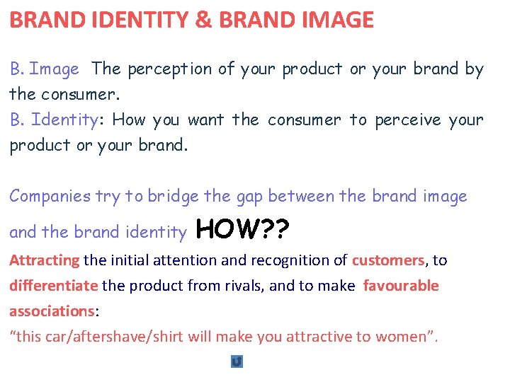 BRAND IDENTITY & BRAND IMAGE B. Image: The perception of your product or your BRAND IDENTITY & BRAND IMAGE B. Image: The perception of your product or your