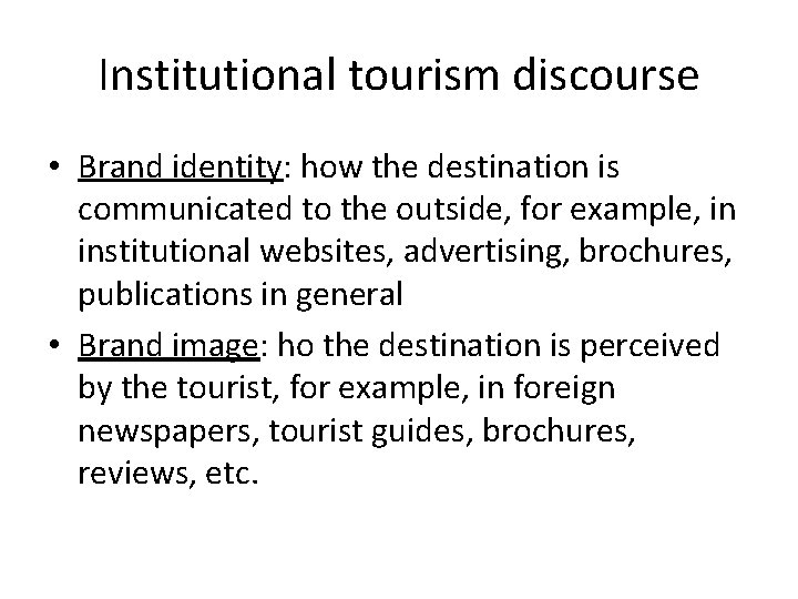 Institutional tourism discourse • Brand identity: how the destination is communicated to the outside, Institutional tourism discourse • Brand identity: how the destination is communicated to the outside,