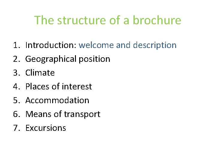 The structure of a brochure 1. 2. 3. 4. 5. 6. 7. Introduction: welcome The structure of a brochure 1. 2. 3. 4. 5. 6. 7. Introduction: welcome