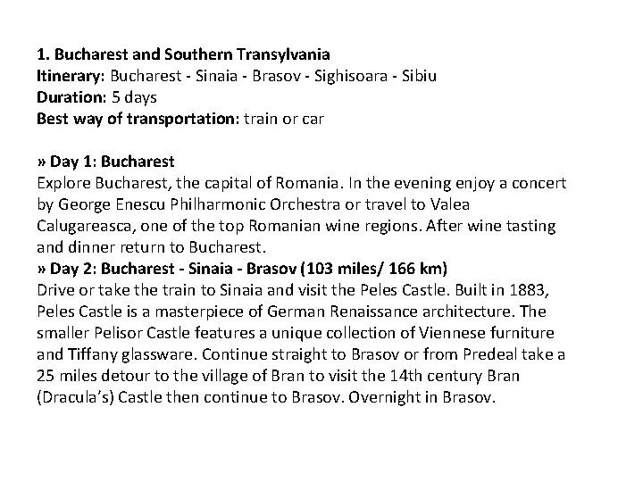 1. Bucharest and Southern Transylvania Itinerary: Bucharest - Sinaia - Brasov - Sighisoara - 1. Bucharest and Southern Transylvania Itinerary: Bucharest - Sinaia - Brasov - Sighisoara -