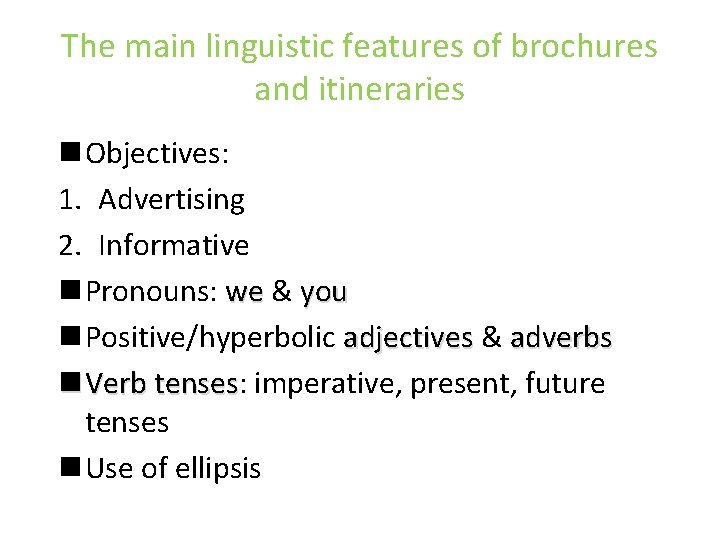 The main linguistic features of brochures and itineraries n Objectives: 1. Advertising 2. Informative The main linguistic features of brochures and itineraries n Objectives: 1. Advertising 2. Informative