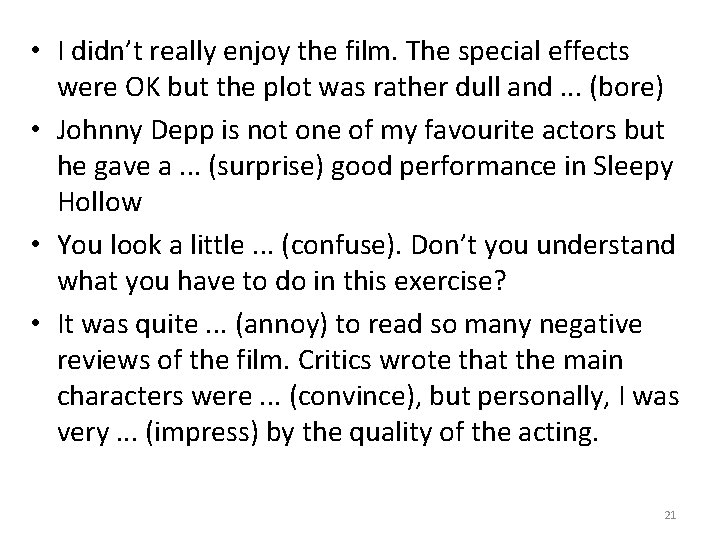 • I didn’t really enjoy the film. The special effects were OK but • I didn’t really enjoy the film. The special effects were OK but