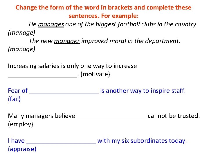 Change the form of the word in brackets and complete these sentences. For example: Change the form of the word in brackets and complete these sentences. For example: