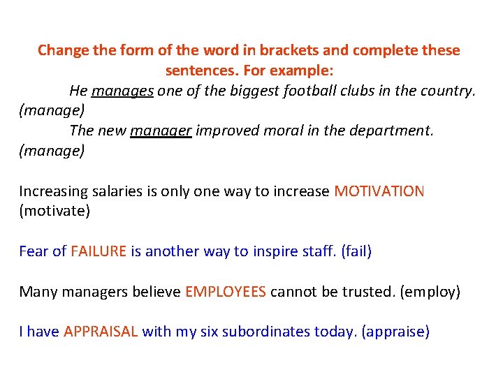 Change the form of the word in brackets and complete these sentences. For example: Change the form of the word in brackets and complete these sentences. For example: