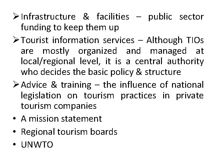 Ø Infrastructure & facilities – public sector funding to keep them up Ø Tourist Ø Infrastructure & facilities – public sector funding to keep them up Ø Tourist