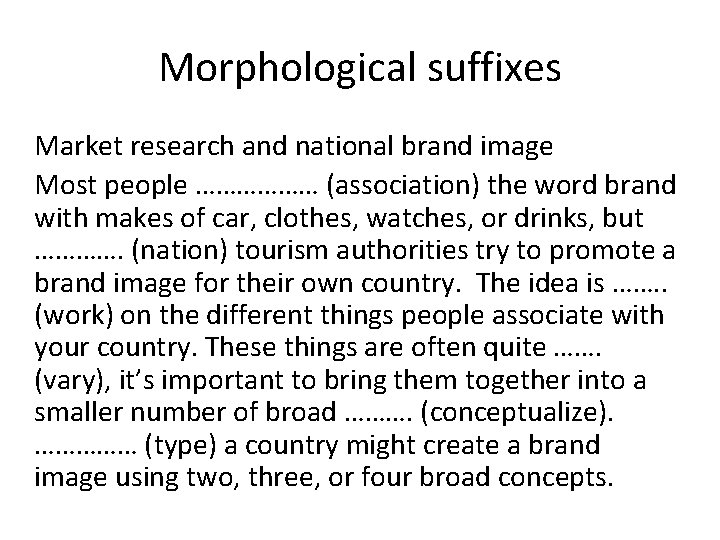 Morphological suffixes Market research and national brand image Most people ……………… (association) the word Morphological suffixes Market research and national brand image Most people ……………… (association) the word