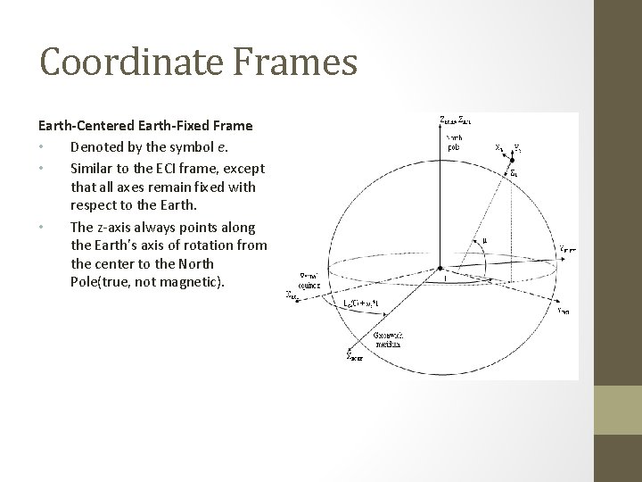 Coordinate Frames Earth-Centered Earth-Fixed Frame • Denoted by the symbol e. • Similar to