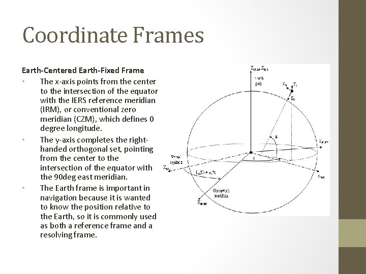 Coordinate Frames Earth-Centered Earth-Fixed Frame • The x-axis points from the center to the