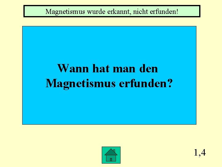 Magnetismus wurde erkannt, nicht erfunden! Wann hat man den Magnetismus erfunden? 1, 4 