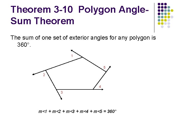 Theorem 3 -10 Polygon Angle. Sum Theorem The sum of one set of exterior