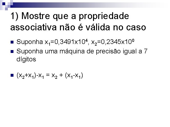 1) Mostre que a propriedade associativa não é válida no caso n Suponha x