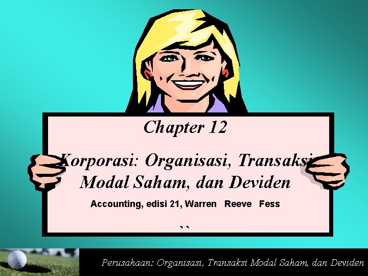 Chapter 12 Korporasi: Organisasi, Transaksi Modal Saham, dan Deviden Accounting, edisi 21, Warren Reeve