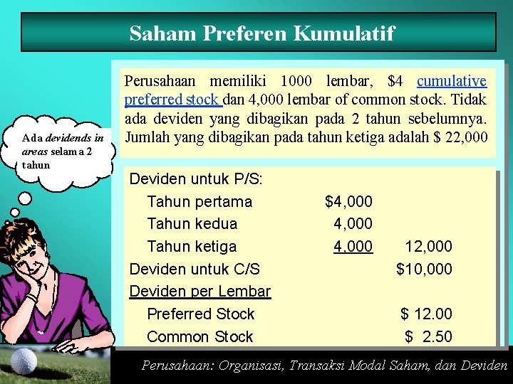 Saham Preferen Kumulatif Ada devidends in areas selama 2 tahun Perusahaan memiliki 1000 lembar,