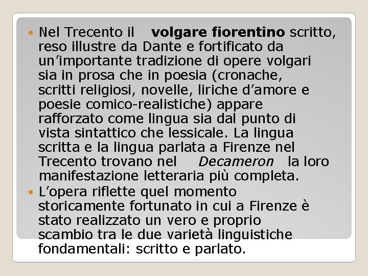 Nel Trecento il volgare fiorentino scritto, reso illustre da Dante e fortificato da un’importante