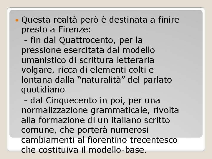  Questa realtà però è destinata a finire presto a Firenze: - fin dal