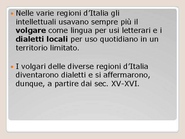  Nelle varie regioni d’Italia gli intellettuali usavano sempre più il volgare come lingua
