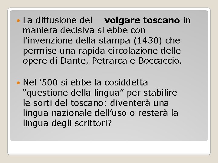  La diffusione del volgare toscano in maniera decisiva si ebbe con l’invenzione della