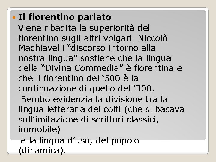  Il fiorentino parlato Viene ribadita la superiorità del fiorentino sugli altri volgari. Niccolò