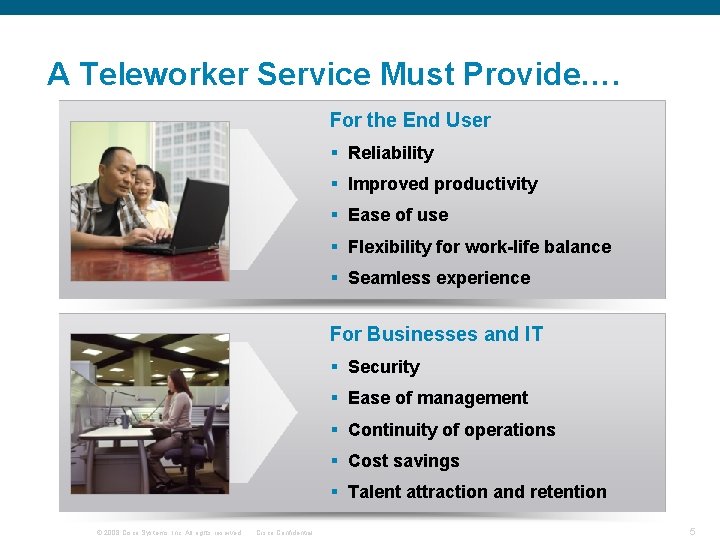 A Teleworker Service Must Provide…. For the End User § Reliability § Improved productivity
