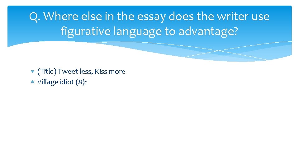 Q. Where else in the essay does the writer use figurative language to advantage?
