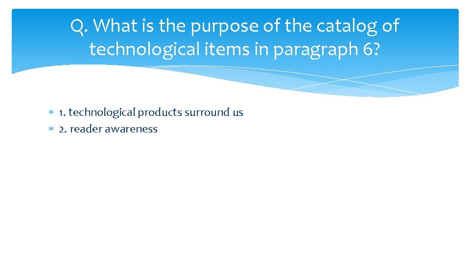 Q. What is the purpose of the catalog of technological items in paragraph 6?