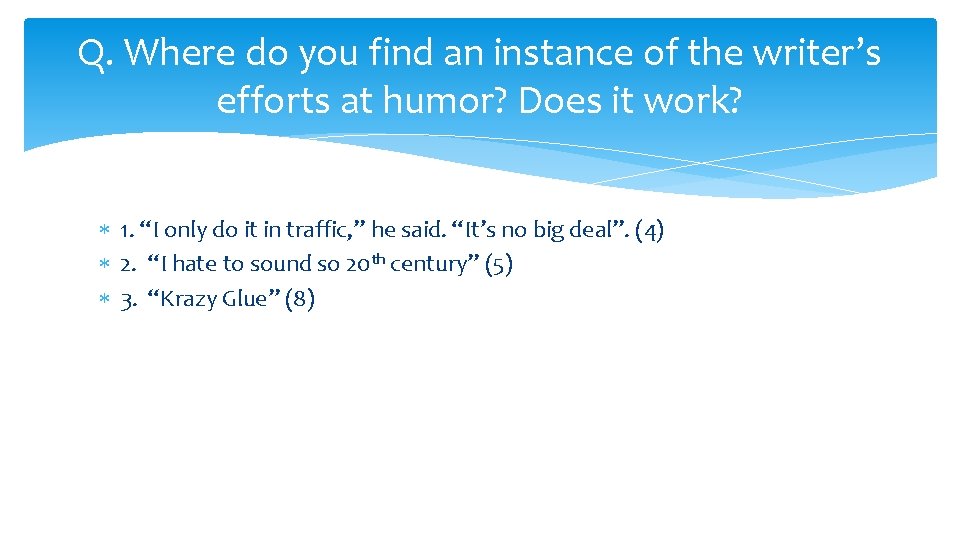 Q. Where do you find an instance of the writer’s efforts at humor? Does