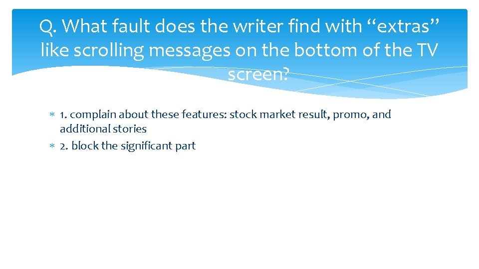 Q. What fault does the writer find with “extras” like scrolling messages on the