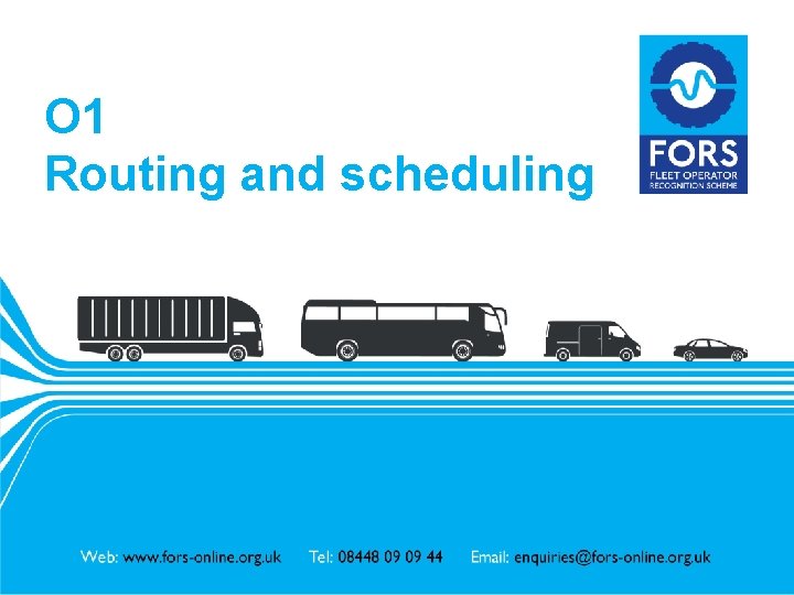 O 1 Routing and scheduling www. fors-online. org. uk 