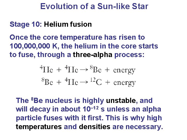 Evolution of a Sun-like Star Stage 10: Helium fusion Once the core temperature has