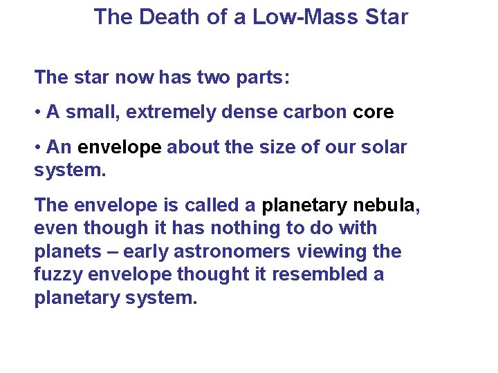 The Death of a Low-Mass Star The star now has two parts: • A