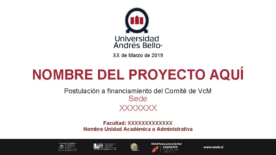 XX de Marzo de 2019 NOMBRE DEL PROYECTO AQUÍ Postulación a financiamiento del Comité
