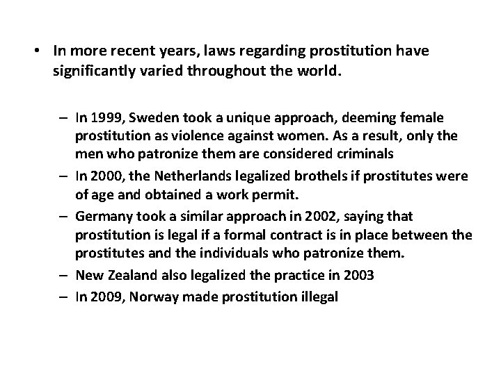  • In more recent years, laws regarding prostitution have significantly varied throughout the