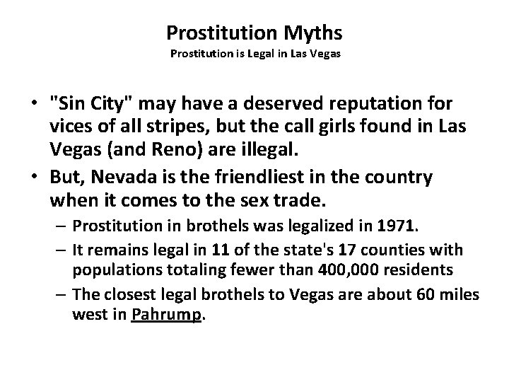Prostitution Myths Prostitution is Legal in Las Vegas • "Sin City" may have a
