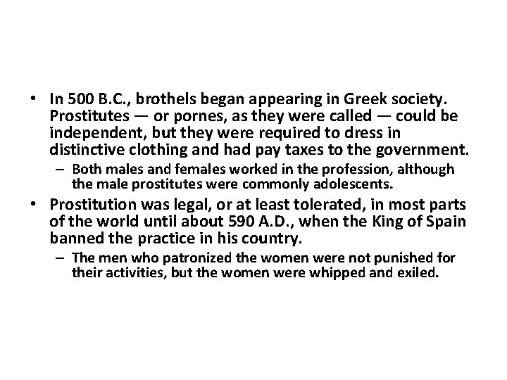  • In 500 B. C. , brothels began appearing in Greek society. Prostitutes