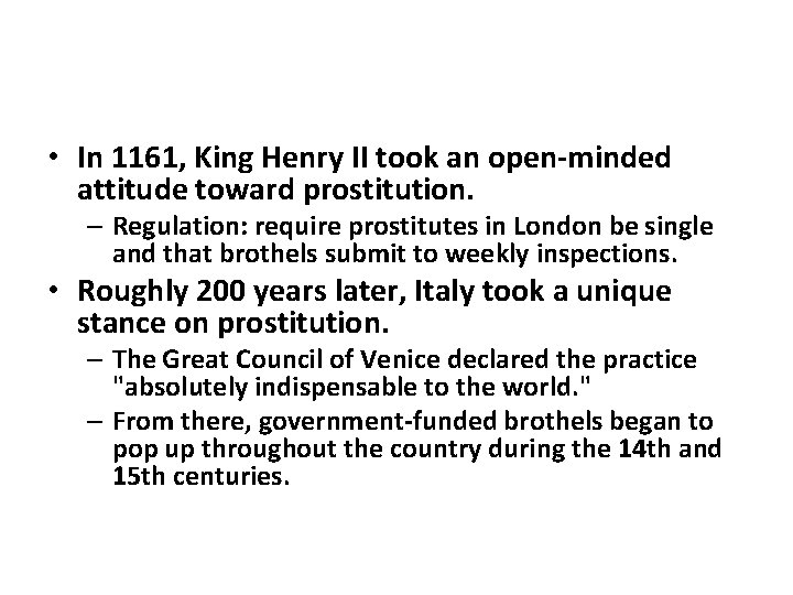  • In 1161, King Henry II took an open-minded attitude toward prostitution. –