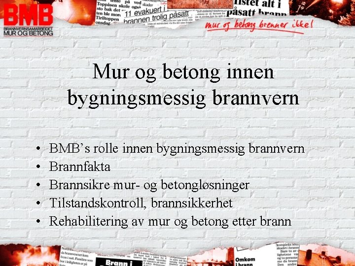 Mur og betong innen bygningsmessig brannvern • • • BMB’s rolle innen bygningsmessig brannvern