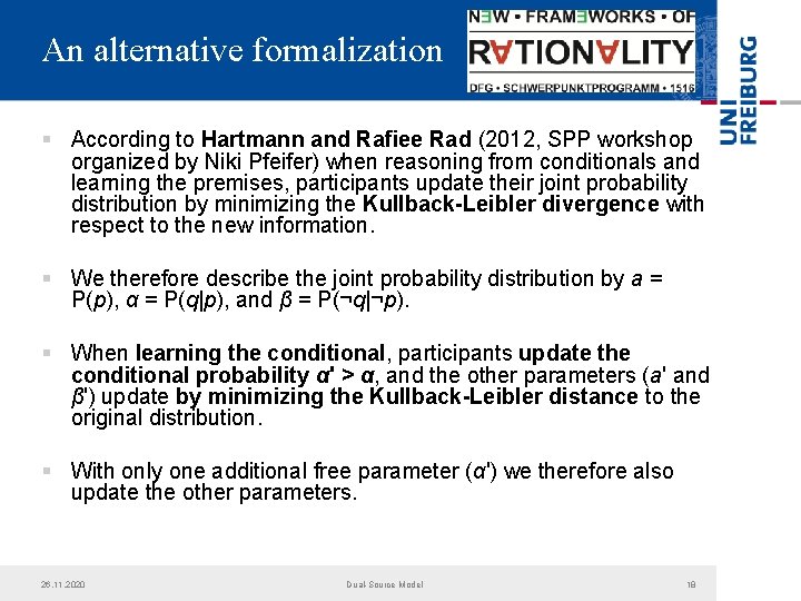 An alternative formalization § According to Hartmann and Rafiee Rad (2012, SPP workshop organized