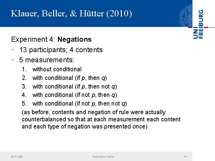 Klauer, Beller, & Hütter (2010) Experiment 4: Negations § 13 participants; 4 contents §
